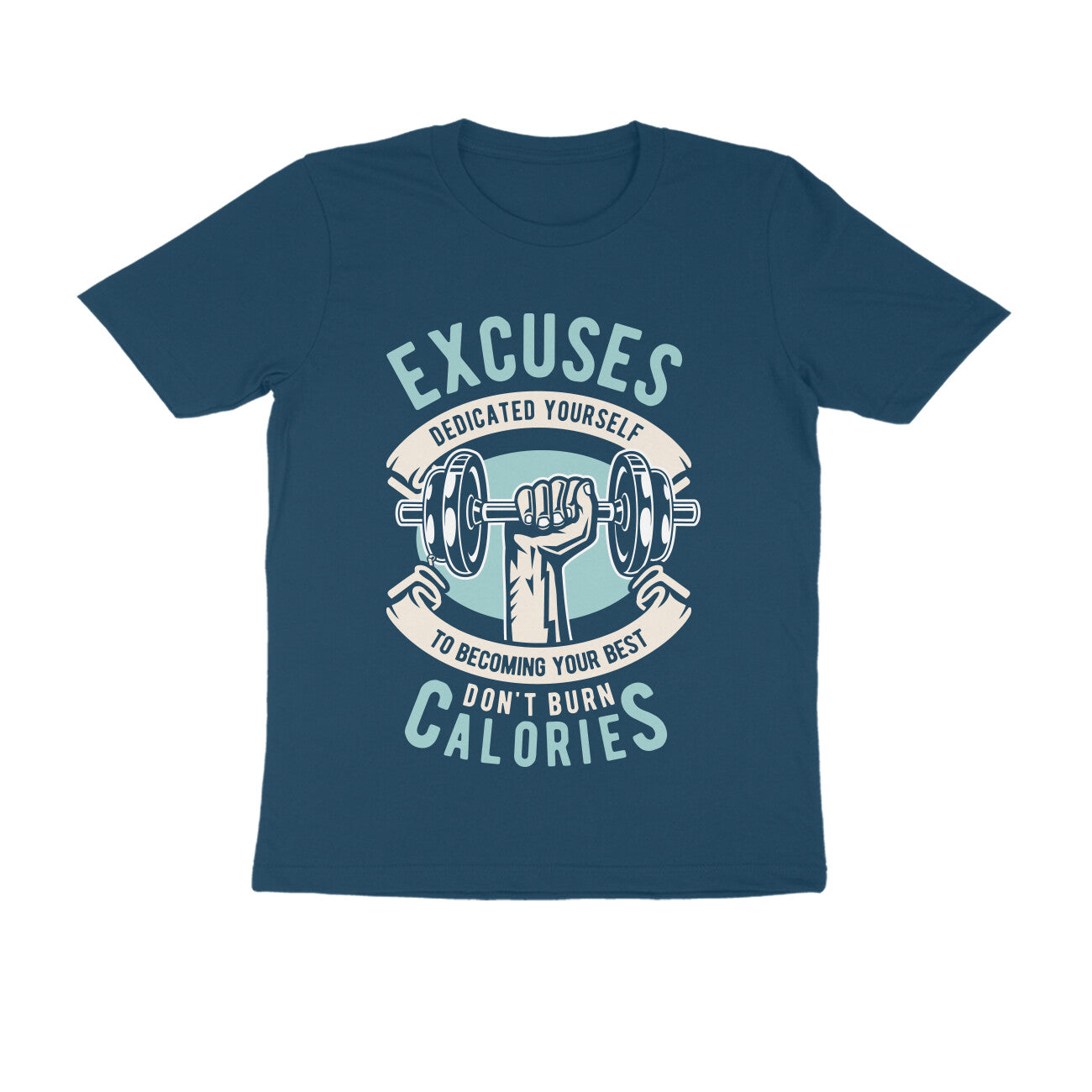 Excuses Don't Burn Calories T-shirt for Men