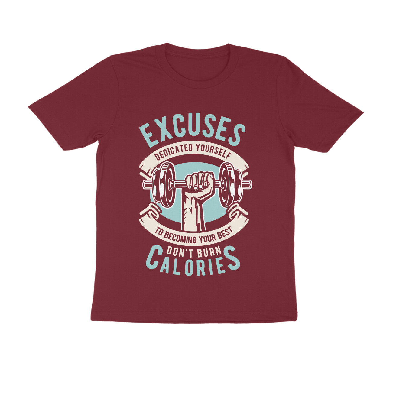 Excuses Don't Burn Calories T-shirt for Men