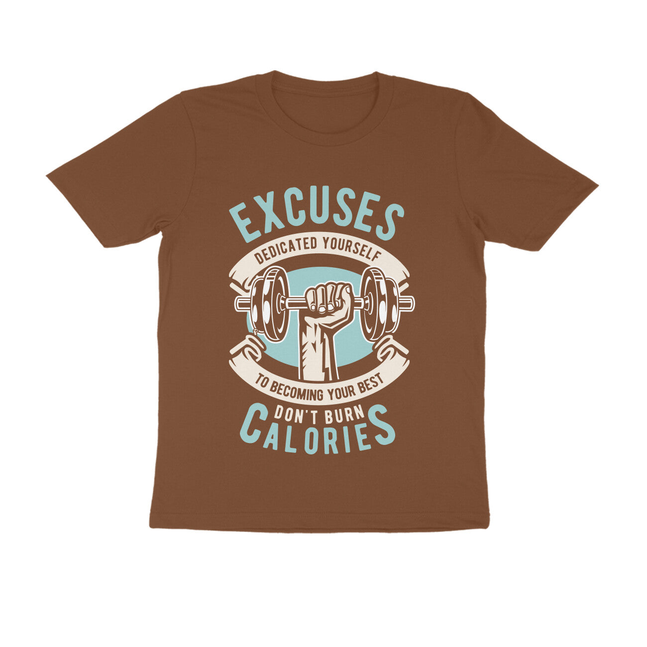 Excuses Don't Burn Calories T-shirt for Men