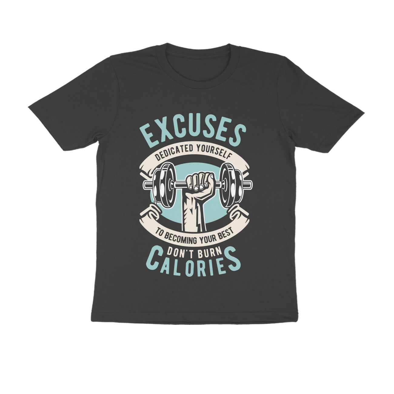 Excuses Don't Burn Calories T-shirt for Men