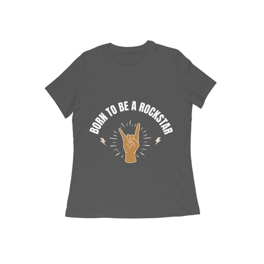 Born To Be A Rockstar Printed T-Shirt for Women